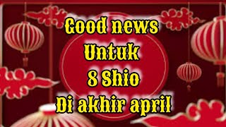 8 Shio dapat berita GEMBIRA di akhir April [upl. by Eocsor615]