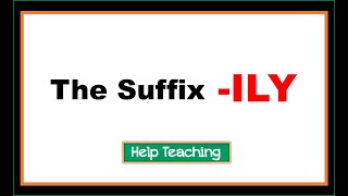 The Suffix ILY  Prefixes and Suffixes Lesson [upl. by Herates]