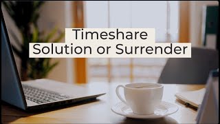 Timeshare Solutions or Surrender [upl. by Deborah925]