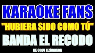 Hubiera Sido Como Tu  Banda El Recodo  Karaoke [upl. by Oremoh]