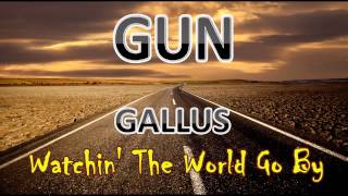 Watchin The World Go By  GUN  Gallus HD [upl. by Nwahsir]