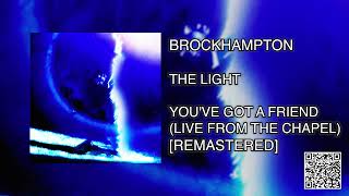 BROCKHAMPTON  YOUVE GOT A FRIEND LIVE FROM THE CHAPEL REMASTER [upl. by Tsirc]