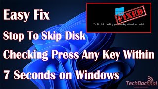 Stop To Skip Disk Checking Press Any Key Within 7 Seconds On Windows  How To Fix [upl. by Vento]