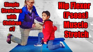 7 Hip Flexor Psoas Muscle Stretch Simple Stretches with Children [upl. by O'Rourke]