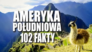 AMERYKA POŁUDNIOWA  102 FAKTY [upl. by Hilde]