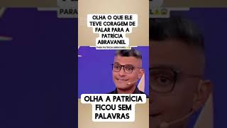 Patrícia Abravanelveja o que esse rapazfalou pra ela [upl. by Essy]