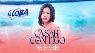 CASAR CONTIGO NA PRAIA  BANDA A LOBA [upl. by Robenia]