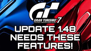 GRAN TURISMO 7  UPDATE 148 NEEDS THESE FEATURES [upl. by Kcirdef]