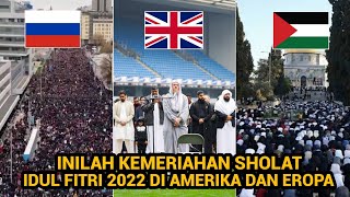 MashaAllah  Inilah Momen Kemeriahan Sholat Idul Fitri 2022 Di Eropa Amerika Hingga Seluruh Dunia [upl. by Attolrahc]