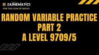 S1 RANDOM VARIABLE PRACTICE PART 2 ALEVELS MATHS 9709 [upl. by Lois140]