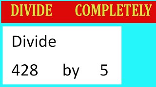 Divide 428 by 5 Divide completely [upl. by Sheree983]