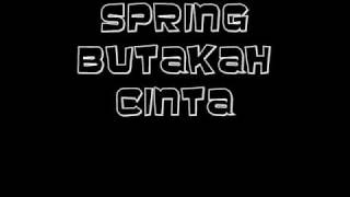 Spring  Butakah cinta [upl. by Tenej]