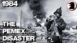 The Biggest Disaster You Never Heard Of PEMEX LPG Explosion 84 [upl. by Sabrina144]