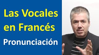 LAS VOCALES EN FRANCÉS Y SU PRONUNCIACIÓN  Curso de Pronunciación del Francés [upl. by Milty]