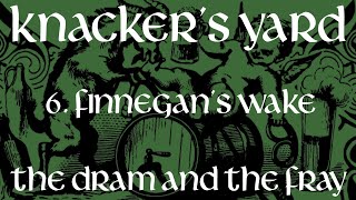 Knackers Yard  06  Finnegans Wake The Dram amp The Fray  2017 [upl. by Bernie]