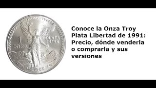 Conoce la Onza Troy Plata Libertad de 1991 Precio dónde venderla o comprarla y sus versiones [upl. by Laforge]