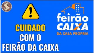 FEIRÃO CAIXA DA CASA PRÓPRIA 2021  CUIDADOS QUE VOCE DEVE TOMAR PARA PARTICIPAR [upl. by Ariahaj]