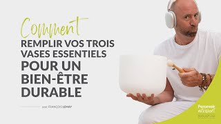 Comment remplir vos trois vases essentiels pour un bienêtre durable  Podcast Percevoir autrement [upl. by Notneuq]