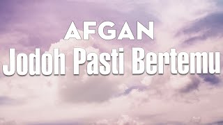 Afgan  Jodoh Pasti Bertemu  Lirik Video [upl. by Noiemad]