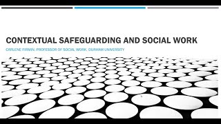 Contextual Safeguarding webinar with Professor Carlene Firmin [upl. by Aihsemak174]