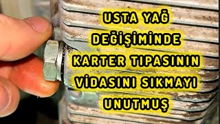 USTA YAĞ DEĞİŞİMİNDE KARTER TIPASININ VİDASINI SIKMAYI UNUTMUŞ [upl. by Haida775]