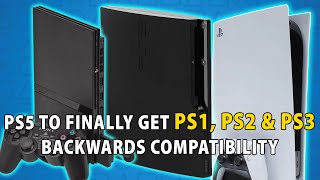 PS5 To FINALLY Get PS1 PS2 amp PS3 Backwards Compatibility [upl. by Neenahs]