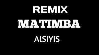 Remix Matimba Alsiyis ♢ New Remix Matimba 2023 [upl. by Uball852]