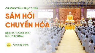 🔴 TRỰC TIẾP Sám hối chuyển hóa  Chùa Ba Vàng ngày 147Giáp Thìn [upl. by Comras]