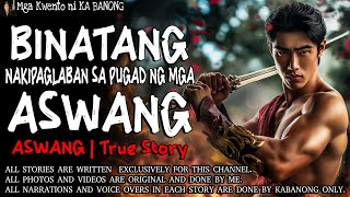 BINATANG NAKIPAGLABAN SA PUGAD NG MGA ASWANG  Kwentong Aswang  True Story [upl. by Marpet449]