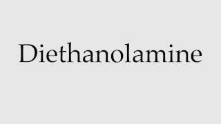 How to Pronounce Diethanolamine [upl. by Eillit]