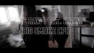 MIKE RAW FEAT KAKA  BIG SMOKE CPH [upl. by Camella]