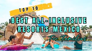 TOP 10 Best All Inclusive Resort in Mexico For Families [upl. by Karilynn]