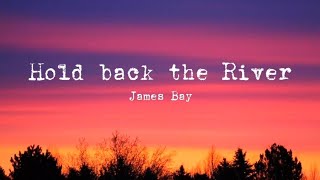 Hold back the River lyricsJames bay [upl. by Denise]