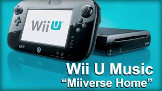 Wii U System Music  Miiverse Home [upl. by Fabrianna319]