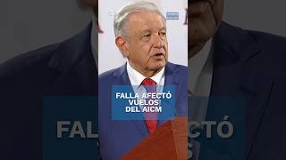 AMLO reporta afectaciones en AICM por apagón informático global Shorts [upl. by Almeda378]