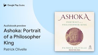 Ashoka Portrait of a Philosopher King by Patrick Olivelle · Audiobook preview [upl. by Lupee315]