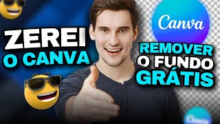 EU ZEREI O CANVA 😎 Vou te Mostrar COMO REMOVER O FUNDO DE UMA IMAGEM no CANVA GRATUITO [upl. by Daryn570]