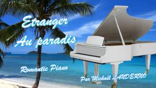 Etranger au paradis Piano romantique par Michaël LANDERNÖ [upl. by Durante]