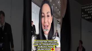 ADVIERTEN FRAUDE EN EL PRESUPUESTO PUBLICO DE LOS MUNICIPIOS 🔴 política mexico noticias shorts [upl. by Dredi]