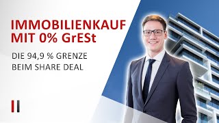 0 Grunderwerbsteuer beim ShareDeal Die wichtige 949Grenze [upl. by Siuqram]