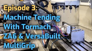 CNC Mill Automation With the Tormach ZA6 Robot and VersaBuilt Multigrip System  Episode 3 [upl. by Elocal]