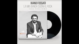 Ivano Fossati  La Mia Banda Suona Il Rock Fabio Karia Remix [upl. by Underwood435]