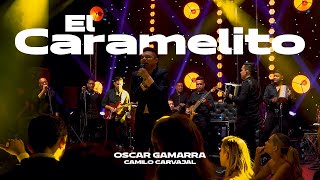 El Caramelito  Oscar Gamarra amp Camilo Carvajal EnVivo [upl. by Bryna251]