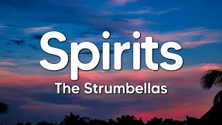 The Strumbellas  Spirits Lyrics  I Got Spirits In My Head And They Wont Go [upl. by Nancie]