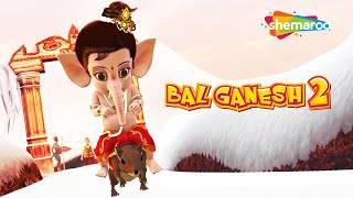 Ganesh Chaturthi Special  Bal Ganesh 2 Hindi  Kids Favorite Animation Movies [upl. by Briana]