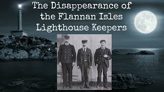 The Disappearance of the Flannan Isles Lighthouse Keepers [upl. by Otcefrep]