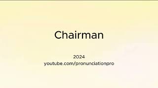 How to Pronounce Chairman [upl. by Ibbob256]