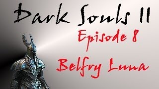 Dark Souls II  Walkthrough 8  Belfry Luna amp Belfry Gargoyles [upl. by Aryn]