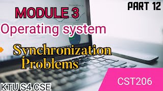 Module 3Synchronisation ProblemsOperating SystemKTU S4 CSECST206Part 11os 2019 ktu cst206 [upl. by Hcelemile]