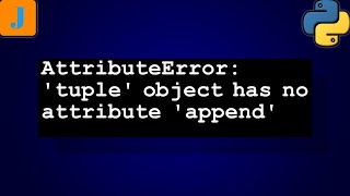 AttributeError tuple object has no attribute append [upl. by Attenauq]